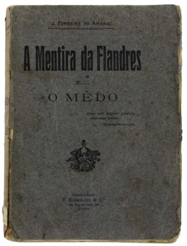 Lote 922 - LIVRO "A MENTIRA DA FLANDRES E… O MÊDO" - Por J.Ferreira do Amaral. Editora: Lisboa, J.Rodrigues & Cª, 1922. Dim: 18,5x13,5 cm. Encadernação de capa de brochura. Nota: capa e lombada cansadas, faltas e defeitos, manchas