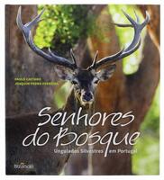 Lote 940 - LIVRO “SENHORES DO BOSQUE” Por Paulo Caetano. Editora: Bizancio 1ª Edição 2014. Dim: 29x26,5 cm. Encadernação cartonada do editor. Nota: sinais de manuseamento