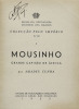 Lote 942 - LIVROS "MOUSINHO" - 5 vols. Por Amadeu Cunha. Editora: Lisboa, Agência Geral das Colónias, 1935-1936. Dim: 20,5x15,5 cm. Encadernações de capas de brochura. Nota: capas e lombadas cansadas - 2