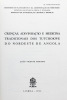 Lote 943 - LIVRO "CRENÇAS, ADIVINHAÇÃO E MEDICINA TRADICIONAIS DOS TUTCHOKWE DO NORDESTE DE ANGOLA" - Por João Vicente Martins. Editora: Ministério do Planeamento e da Administração do Território; Secretaria de Estado da Ciência e da Tecnologia; Institut - 2