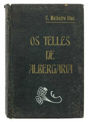 Lote 987 - LIVRO "OS TELLES DE ALBERGARIA", - Por Carlos Malheiro Dias. Editora: Livraria Francisco Alves Editores Proprietários Rio de Janeiro, Nova edição acabada de rever a 10 de Janeiro de 1910. Dim: 20x14 cm. Encadernação cartonada de editor. Nota: 