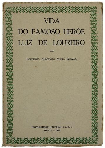 Lote 994 - LIVRO "VIDA DO FAMOSO HERÓE LUIZ DE LOUREIRO" - Por Lourenço Anastásio Mexia Galvão. Editora: Portucalense Editora, Reimpressão conforme a 1ª edição de 1872, com uma Introdução de M.Lopes de Almeida, 1946. Transcrição das cartas de Luiz Loureir