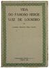 Lote 994 - LIVRO "VIDA DO FAMOSO HERÓE LUIZ DE LOUREIRO" - Por Lourenço Anastásio Mexia Galvão. Editora: Portucalense Editora, Reimpressão conforme a 1ª edição de 1872, com uma Introdução de M.Lopes de Almeida, 1946. Transcrição das cartas de Luiz Loureir