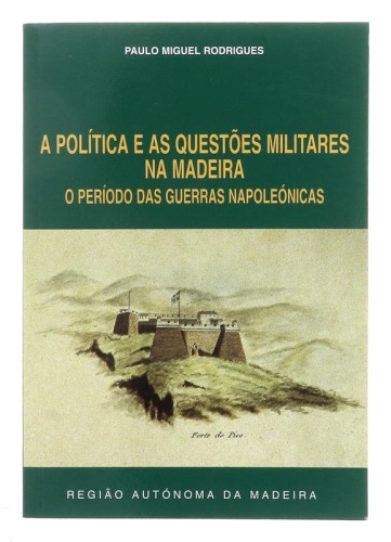 Lote 3065 - LIVRO "A POLÍTICA E AS QUESTÕES MILITARES NA MADEIRA. O PERÍODO DAS GUERRAS NAPOLEÓNICAS" - Por Paulo Miguel Rodrigues; com prefácio de António Ventura. Editora: Funchal, Região Autónoma da Madeira, 1999. Dim: 23x16 cm. Encadernação de capa de