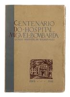 Lote 3146 - LIVRO "CENTENÁRIO DO HOSPITAL MIGUEL BOMBARDA ANTIGO HOSPITAL DE RILHAFOLES 1848-1948" - Editora: Porto, Imprensa Portuguesa, 1949. Dim: 24,5x16,5 cm. Encadernação de capa de brochura. Nota: capa e lombada cansada, manchas