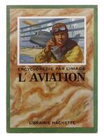 Lote 3166 - LIVRO "ENCYCLOPÉDIE PAR L'IMAGE - L'AVIATION" - Por A. Berget. Editora: Paris, Librairie Hachette, 1927. Dim: 24x17 cm. Encadernação de capa de brochura. Nota: sinais de manuseamento