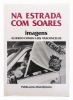 Lote 3814 - LIVRO "NA ESTRADA COM SOARES" - Por Alfredo Cunha; Luis Vasconcelos. Editora: Lisboa, Publicações Dom Quixote, 1986. Dim: 30,5x21,5 cm. Encadernação cartonada com sobrecapa. Nota: sinais de manuseamento