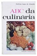 Lote 24 - ABC DA CULINÁRIA, LIVRO - Por Etelvina Lopes de Almeida. Editora: Publicações Europa-América, 1966. Dim: 21,5x14 cm. Encadernação cartonada. Nota: sinais de manuseamento, acidez e manchas