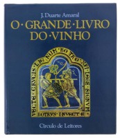 Lote 26 - O GRANDE LIVRO DO VINHO, LIVRO - Por José Duarte Amaral. Edição do Círculo de Leitores, 1994. Dim: 29x25 cm. Encadernação cartonada com sobrecapa. Nota: sinais de manuseamento