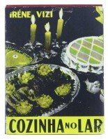 Lote 31 - COZINHA NO LAR, LIVRO - Por Iréne Vizi. Editora: Livraria Bertrand, Lisboa, 1953. Dim: 18x13,5 cm. Encadernação cartonada em tela com sobrecapa. Nota: livro invulgar, sinais e manuseamento e acidez