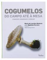 Lote 116 - COGUMELOS DO CAMPO ATÉ À MESA. CONHECER, CONSERVAR E COZINHAR, LIVRO - Por Maria de Lurdes Modesto, J.L. Baptista Ferreira e fotografias de Vasco Lourenço Pereira. Com dedicatória e autografada pela autora. Editora: Verbo, Lisboa, 2010. Encader