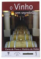 Lote 166 - O VINHO SEM SEGREDOS. CURSO DE PROVA E HISTÓRIA DO VINHO, LIVRO - Coordenação: Enoteca. Edição especial para o Correio da Manhã. Dim: 26x18 cm. Encadernação de capa de brochura. Nota: sinais de manuseamento