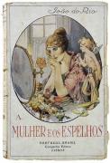 Lote 2160 - A MULHER E OS ESPELHOS, LIVRO - Por João do Rio. Editora: Lisboa, Portugal-Brasil Companhia Editora, 1920s. Dim: 19x12,5 cm. Encadernação de capa de brochura. Nota: sinais de mansueamento, desgastes