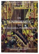 Lote 2245 - OS UNIFORMES DA ARTILHARIA PORTUGUESA, LIVRO - Por José Alberto Dacosta Matos (coronel de artilharia). Edição comemorativa do 1º centenário da Revista de Artilharia, 2003. Tiragem de 600 exemplares. Dim: 23.5x17 cm. Encadernação de capa de brochura. Profusamente ilustrado. Nota: sinais de manuseamento