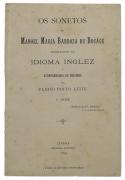 Lote 2294 - OS SONETOS DE MANOEL MARIA BARBOZA DU BOCAGE VERSIFICADOS NO IDIOMA INGLEZ E ACOMPANHADOS DO ORIGINAL, LIVRO - Por Flavio Pinto Leite. 1ª serie. Editora: Lisboa. Imprensa Nacional. 1899. Dim: 18x11,5 cm. In-8º peq. de 57-III págs. Interessante e muito invulgar tradução para inglês de sonetos de Bocage. Nota: acidez e manchas