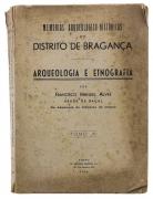 Lote 2342 - MEMÓRIAS ARQUEOLÓGICO-HISTÓRICAS DO DISTRITO DE BRAGANÇA - ARQUEOLOGIA E ETNOGRAFIA - Por Francisco Manuel Alves, (Abade de Baçal). Tomo XI. Monografias. Editora: Tip. Empresa Guedes, L.da - 1948. Dim: 22,5x16 cm. Encadernação de capa de brochura. Nota: capa e lombada cansada, acidez e rasgos