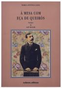 Lote 57 - À MESA COM EÇA DE QUEIRÓS, LIVRO - Por Maria Antónia Goes. Prefácio de Loy Rolim. Editora: Colares Editora, Sintra, 2004. Dim: 22,5x15,5 cm. Encadernação de capa de brochura. Profusamente ilustrado. Nota: como novo