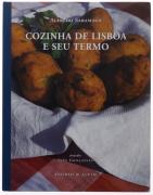 Lote 24 - COZINHA DE LISBOA E SEU TERMO, LIVRO - Por Alfredo Saramago. Fotografias de Inês Gonçalves. Editora: Assírio & Alvim, Lisboa, 2003. Dim: 30,5x24 cm. Encadernação cartonada com sobrecapa. Profusamente ilustrado. Nota: exemplar bem estimado