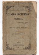 Lote 2 - CANTOS NOCTURNOS. POESIAS - N. Porto Maya; com uma carta-prologo do Senhor M. S. Mello da Cruz, Porto, Typographia da Palavra, 1880. [1ª edição]. Não consta da repositório da Biblitoeca Nacional de Lisboa. Nota: picos de acidez; conserva apenas a capa de brochura, ainda que com alguns defeitos.