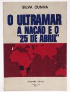 Lote 19 - O ULTRAMAR, A NAÇÃO E O 25 DE ABRIL - Silva Cunha, Coimbra, Atlântida Editora, 1977. 1ª e única edição.