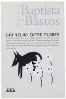 Lote 78 - CÃO VELHO ENTRE FLORES - Por Baptista-Bastos, 2000, Edições ASA, Porto. Dedicatória do autor ao escritor Urbano Tavares Rodrigues. In-8º (20 cm) Cartonado. Encadernação cartonada. Nota: exemplar bem estimado