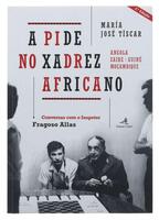 Lote 81 - A PIDE NO XADREZ AFRICANO (CONVERSAS COM O INSPECTOR FRAGOSO ALLAS) - Por Maria José Tíscar, 2018, Edições COLIBRI. Nota: exemplar bem estimado