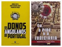 Lote 97 - CONJUNTO DIVERSO DE LIVROS - 2 Vols. “OS DONOS ANGOLANOS DE PORTUGAL”, de Jorge Costa, João Teixeira Lopes, Francisco Louçã, 2014, Bertrand Editora, Lisboa; e “EU, A PIDE E A JUDICIÁRIA-MEMÓRIAS”, de Altino Vieira, 2015, Edição do Autor. Encader