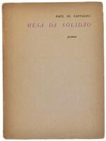 Lote 993 - MESA DA SOLIDÃO - POEMAS - Por Raul de Carvalho, 1955, 1ª edição, Lisboa, In-8º (19,5 cm). Encadernação de capa de brochura. Nota: sinais de manuseamento, desgastes e lombada com falhas