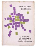 Lote 995 - O IRREAL QUOTIDIANO - HISTÓRIAS E INVENÇÕES - Por José Gomes Ferreira, 1971, 1ª edição, Portugália Editora, Lisboa. In-8º (18,9 cm). Encadernação de capa de brochura. Nota: sinais de manuseamento, pontos de acidez e páginas por aparar