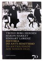 Lote 996 - HISTÓRIA DO ANTI-SEMITISMO - DA ANTIGUIDADE AOS NOSSOS DIAS - Por Trond Berg Eriksen, Hakon Harket, e Einhart Lorenz. Editora: Edições 70, Lisboa. Encadernação cartonada. Profusamente ilustrado. Nota: exemplar bem estimado