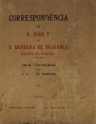 Lote 1 - CORRESPONDÊNCIA DE D. JOÃO V E D. BÁRBARA DE BRAGANÇA, RAINHA DE ESPANHA (1746-1747) - Com estudo preliminar de J. A. Ferreira. Edição da Livraria Gonçalves, 1945, com 536 páginas e dimensões de 16,5 x 21 cm. Sinais de manuseamento e com defeitos mas ainda com páginas por abrir. Encontra-se à venda por € 200, consultar, https://www.todocoleccion.net/libros-segunda-mano-historia-moderna/correspondencia-d-joao-v-e-d-barbara-braganza-rainha-espanha~x33441736