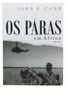 Lote 1443 - OS PÁRAS EM ÁFRICA, 1961-1974 - John P. Cann, Lisboa, Tribuna da História, 2017. Ricamente documentado e ilustrado. Como novo.