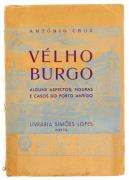 Lote 181 - VÉLHO BURGO - ALGUNS ASPECTOS, FIGURAS E CASOS DO PORTO ANTIGO - António Cruz. Porto. 1953. Obra essencial para o estudo da história da cidade Invicta. Livro com 144 páginas. Ilustrado. Curioso livro