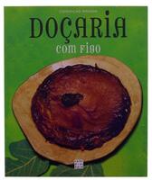 Lote 185 - DOÇARIA COM FIGO, LIVRO - Por Conceição Amador. Editora: Caleidoscópio, 2004. Dim: 25x21 cm. Encadernação de capa de brochura. Profusamente ilustrado. Nota: exemplar bem estimado