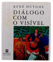 Lote 187 - DIÁLOGO COM O VISÍVEL - René Huyghe, Paris, Obras Fundamentais sobre a pintura, Editora Livraria Bertrand, 1994, Capa cartonada com sobrecapa. Dim: 20 x 23 cm com 575 pág. Encadernação cartonada. Profusamente ilustrado. Nota: exemplar bem estim