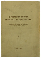 Lote 42 - O PROFESSOR DOUTOR FRANCISCO GOMES TEIXEIRA (ELOGIO, NOTAS, NOTAS DE BIOGRAFIA, BIBIOGRAFIA, DOCUMENTOS), LIVRO - Por Henrique de Vilhena. Lisboa, 1935. Dim: 20x13 cm. Encadernação de capa de brochura. Nota: sinais de manuseamento e desgastes