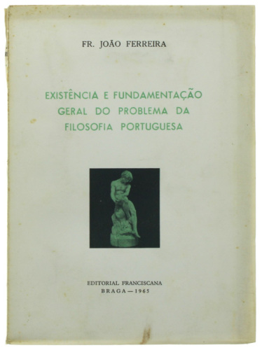 Lote 59 - EXISTÊNCIA E FUNDAMENTAÇÃO GERAL DO PROBLEMA DA FILOSOFIA PORTUGUESA, LIVRO - Por João Ferreira. Edição da Editoria Franciscana, Braga, 1965. Dim: 20x14 cm. Encadernação de capa de brochura. Nota: exemplar bem estimado. Páginas por aparar