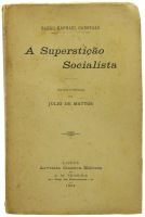 Lote 132 - A SUPERSTIÇÃO SOCIALISTA, LIVRO - Por Barão Raphael Garofalo. Editora: Livraria Clássica Editora, Lisboa, 1904. Dim: 19x12,5 cm. Encadernação de capa de brochura. Nota: pontos de acidez e desgastes