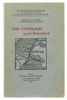 Lote 133 - UMA CONFEDERAÇÃO LUSO-BRASILEIRA, LIVRO - Por Bettencourt Rodrigues. Editora: Livraria Clássica, Lisboa, 1923. Dim: 19x12 cm. Encadernação de capa de brochura. Nota: páginas por aparar