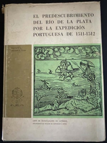 Lote 153 - EL PREDESCUBRIMIENTO DEL RIO DE LA PLATA POR LA EXPEDICIÓN PORTUGUESA DE 1511-1512, LIVRO - Por Rolando A. Laguarda Trias. Exemplar idêntico encontra-se à venda por € 65. Edição da Junta de Investigações do Ultramar, Lisboa, 1973. Edição em lín