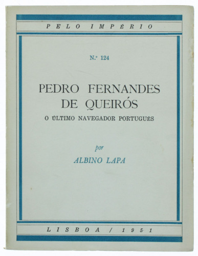 Lote 174 - PEDRO FERNANDES DE QUEIRÓS - O ÚLTIMO NAVEGADOR PORTUGUÊS, LIVRO - Por Albino Lapa. Nº 124. Lisboa, 1951. Edição da Divisão de Publicações e Biblioteca / Agência Geral do Ultramar, 1951. Colecção Pelo Império. Dim: 20x15 cm. Encadernação de cap