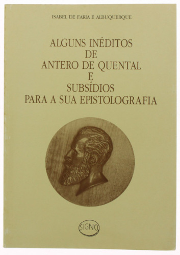 Lote 176 - ALGUNS INÉDITOS DE ANTERO DE QUENTAL E SUBSÍDIOS PARA A SUA EPISTOLOGRAFIA, LIVRO - Por Isabel de Faria e Albuquerque. Editora: Signo, Lisboa, 1992. Dim: 23x16 cm. Encadernação de capa de brochura. Nota: exemplar bem estimado