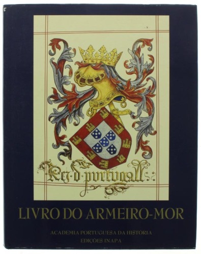 Lote 200 - LIVRO DO ARMEIRO-MOR - Estudo de José Calvo Borges. Edição da Academia Portuguesa da História, Edições INAPA, 2000. Dim: 34x25 cm. Encadernação cartonada em tela com sobrecapa. Profusamente ilustrado. Nota: exemplar bem estimado