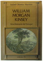 Lote 241 - WILLIAM MORGAN KINSLEY - UMA ILUSTRAÇÃO DE PORTUGAL, LIVRO - Por Isabel Oliveira Martins. Editora: Edições 70, 1987. Dim: 23x16 cm. Encadernação de capa de brochura. Nota: exemplar bem estimado