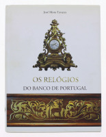 Lote 78 - RELÓGIOS DO BANCO DE PORTUGAL - José Mota Tavares; fotografia: Manuel Farinha, Lisboa, Banco de Portugal, 2005. Profusamente ilustrado. Encadernação editorial em tela com sobrecapa de protecção. Exemplar muito estimado. "Dá-se a conhecer uma sel