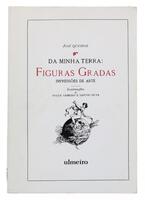 Lote 310 - DA MINHA TERRA: FIGURAS GRADAS. IMPRESSÕES DE ARTE - José Queiroz; ilustrações de Roque Gameiro e Santos Silva, Lisboa, Ulmeiro, edição em fac-simile do original de 1909. Invulgar. Debruça-se sobre a Quinta dos Azulejos, no Paço do Lumiar; a ce