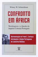 Lote 372 - CONFRONTO EM ÁFRICA. WASHINGTION E A QUEDA DO IMPÉRIO COLONIAL PORTUGUÊS - Witney W. Schneidman; apresentação de Frank Carlucci; introdução à ed. portuguesa por Leonardo Mathias, Lisboa, Tribuna, 2005. "As relações entre os EUA e Portugal, desd