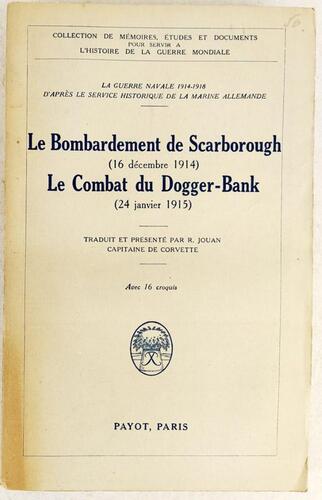 Lote 41 - LE BOMBARDEMENT DE SCARBOROUGH (16 DÉCEMBRE 1914). LE COMBAT DU DOGGER-BANK (24 JANVIER 1915) - La Guerre Navale 1914-1918 d'après le service historique de la Marine Allemande, Paris, Payot; Collection de Mémoires, études et documents pour servi