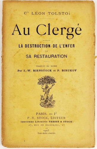 Lote 47 - TOLSTOI, AU CLERGÉ - Comte Léon Tolstoi, Au Clergé - La destruction de l'enfer et sa restauration, traduit du Russe par J.-W. Bienstock & P. Birukov, Paris, P.-V. Stock, Éditeur, 1902. Edição em brochura. Raríssima e valiosa primeira edição fran