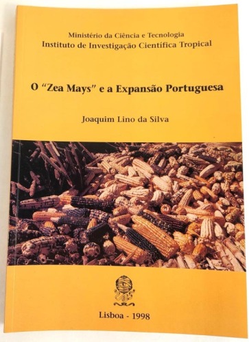 Lote 73 - O "ZEA MAYS" E A EXPANSÃO PORTUGUESA - Joaquim Lino da Silva, Lisboa, Ministério da Ciência e Tecnologia; Instituto de Investigação Científica Tropical, Lisboa, 1990. Curiosa e rigorosa monografia acerca da origem e difusão do milho-maís no cont